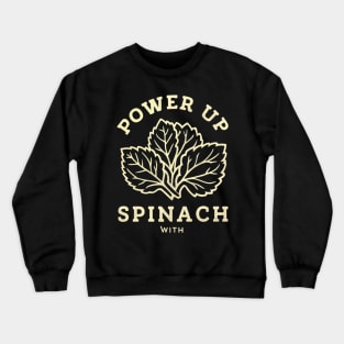 power up with spinach Crewneck Sweatshirt